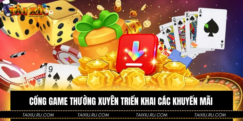 Cổng game thường xuyên triển khai các khuyến mãi