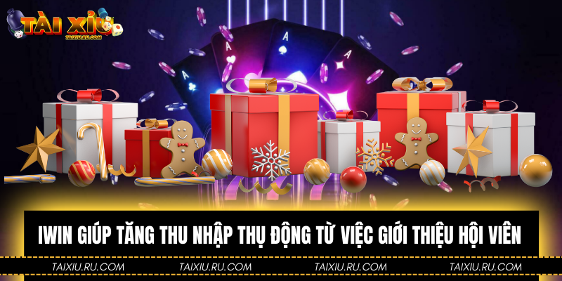 iWin giúp tăng thu nhập thụ động từ việc giới thiệu hội viên