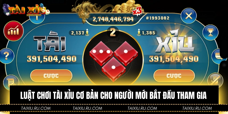 Luật chơi Tài Xỉu cơ bản cho người mới bắt đầu tham gia