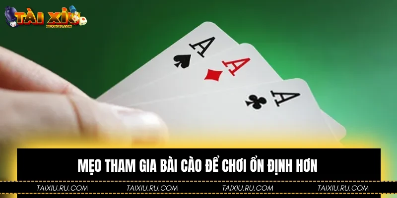 Mẹo tham gia bài cào để chơi ổn định hơn