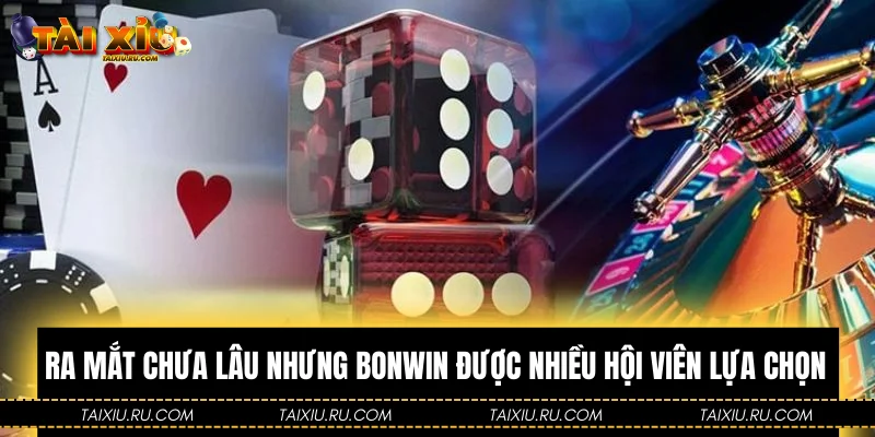 Ra mắt chưa lâu nhưng Bonwin được nhiều hội viên lựa chọn