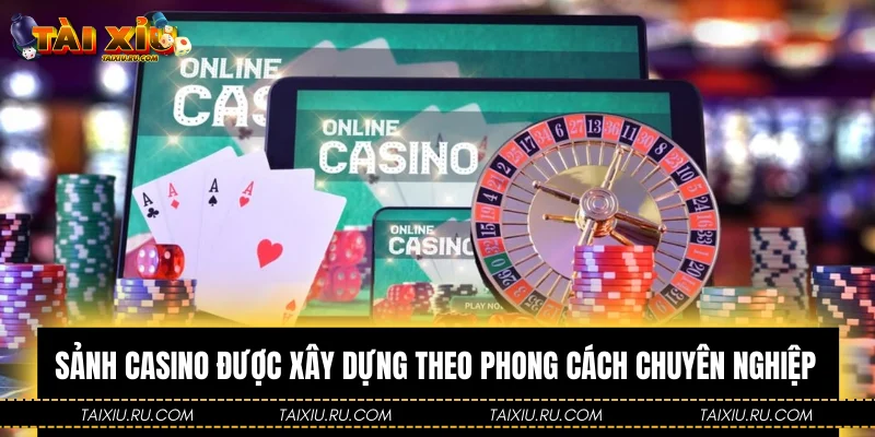Sảnh casino được xây dựng theo phong cách chuyên nghiệp