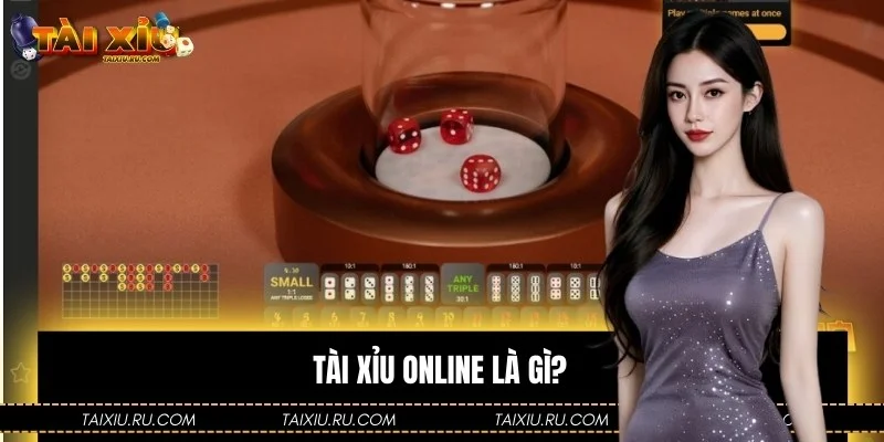 Tài Xỉu online là game cá cược đỏ đen quen thuộc